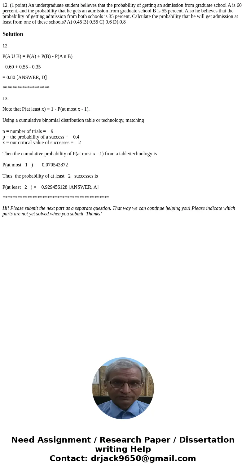 12. (1 point) An undergraduate student believes that the probability of getting an admission from graduate school A is 60 percent, and the probability that he   12. (1 point) An undergraduate student believes that the probability of getting an admission from graduate school A is 60 percent, and the probability that he