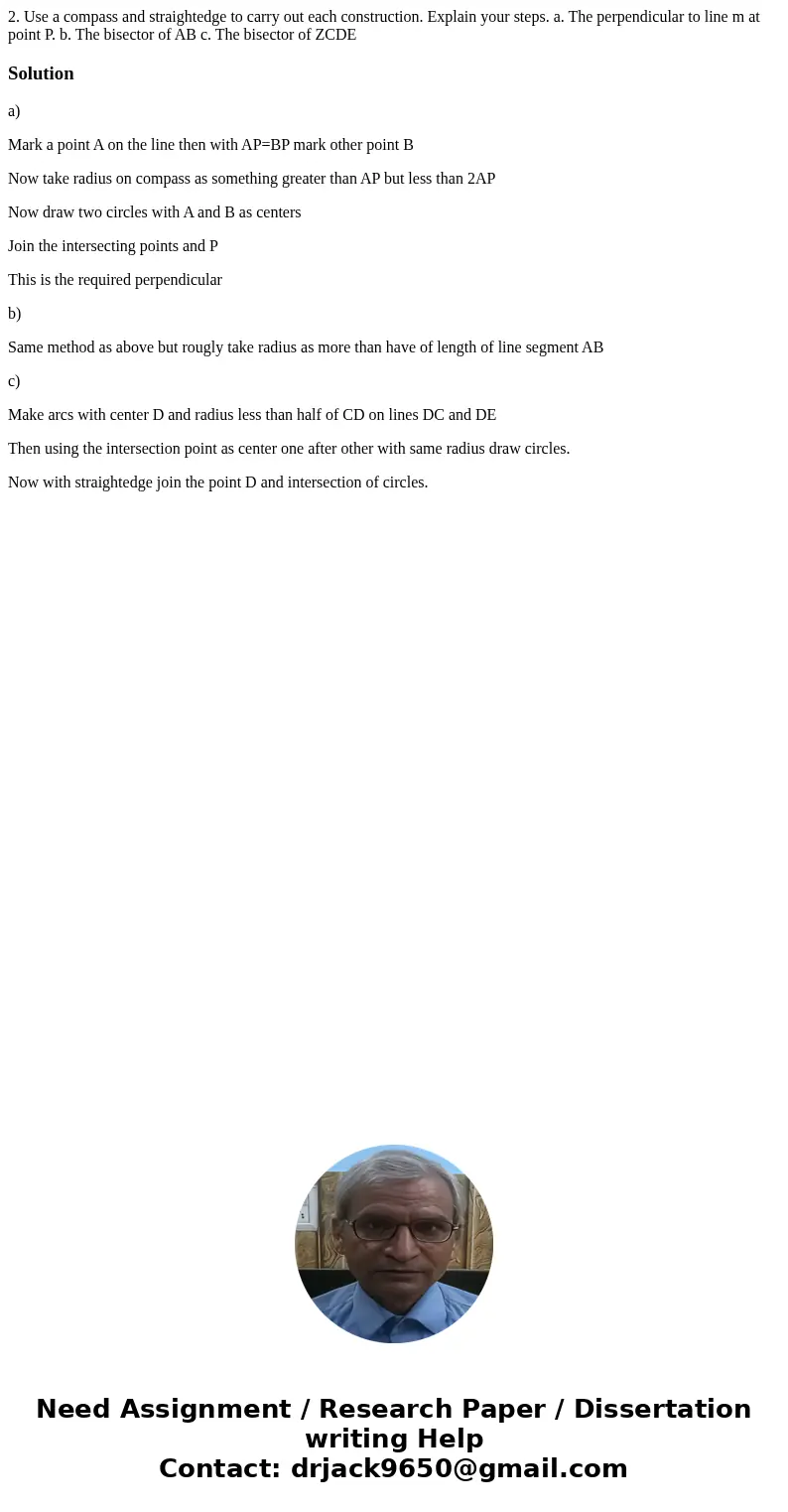  2. Use a compass and straightedge to carry out each construction. Explain your steps. a. The perpendicular to line m at point P. b. The bisector of AB c. The b