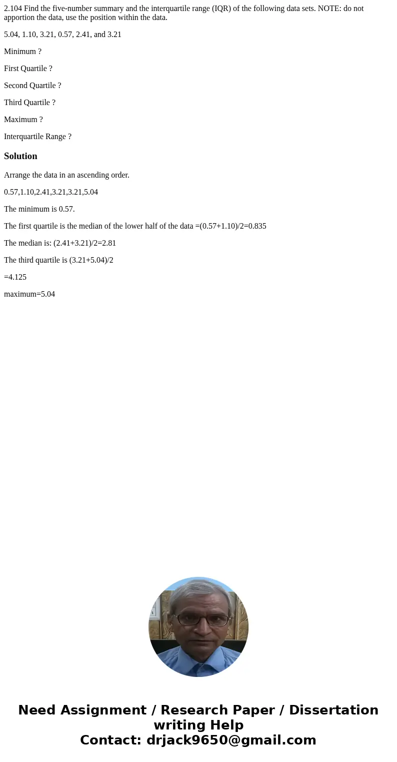 2.104 Find the five-number summary and the interquartile range (IQR) of the following data sets. NOTE: do not apportion the data, use the position within the da 2.104 Find the five-number summary and the interquartile range (IQR) of the following data sets. NOTE: do not apportion the data, use the position within the da
