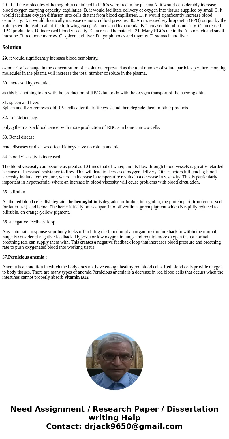 29. If all the molecules of hemoglobin contained in RBCs were free in the plasma A. it would considerably increase blood oxygen carrying capacity. capillaries.  29. If all the molecules of hemoglobin contained in RBCs were free in the plasma A. it would considerably increase blood oxygen carrying capacity. capillaries.