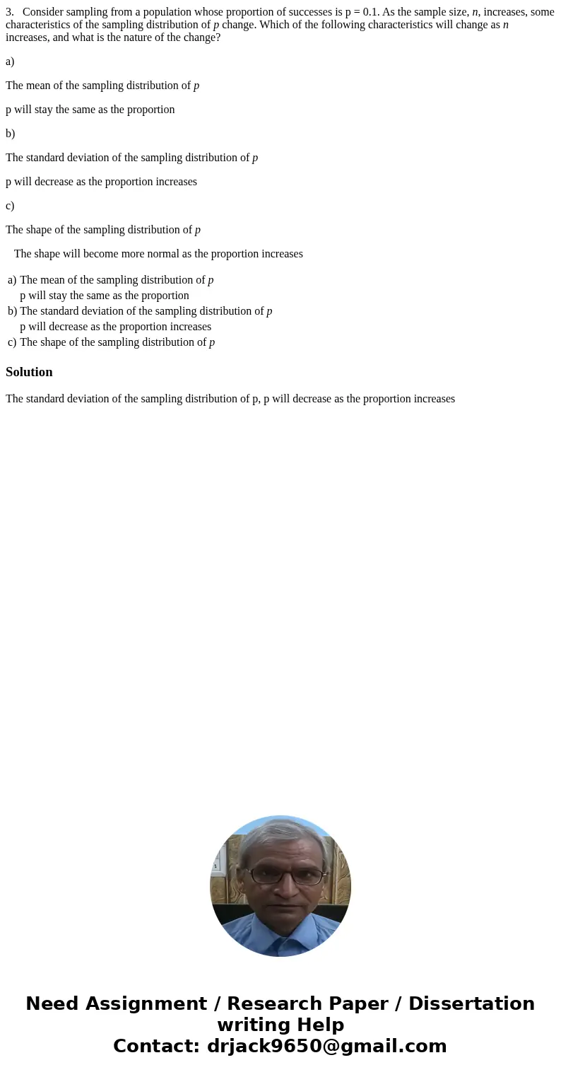 3. Consider sampling from a population whose proportion of successes is p = 0.1. As the sample size, n, increases, some characteristics of the sampling distribu 3. Consider sampling from a population whose proportion of successes is p = 0.1. As the sample size, n, increases, some characteristics of the sampling distribu