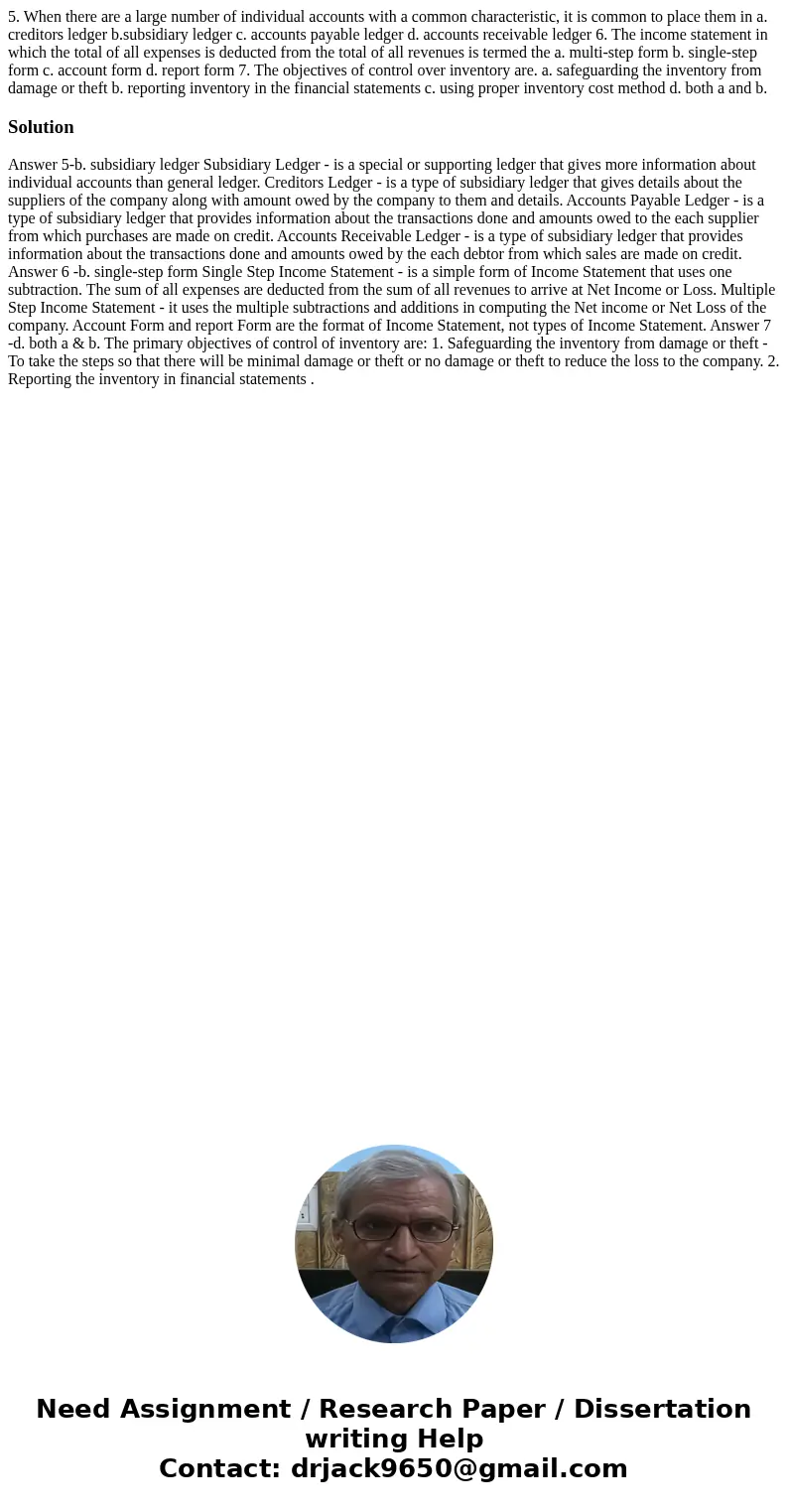 5. When there are a large number of individual accounts with a common characteristic, it is common to place them in a. creditors ledger b.subsidiary ledger c.   5. When there are a large number of individual accounts with a common characteristic, it is common to place them in a. creditors ledger b.subsidiary ledger c.