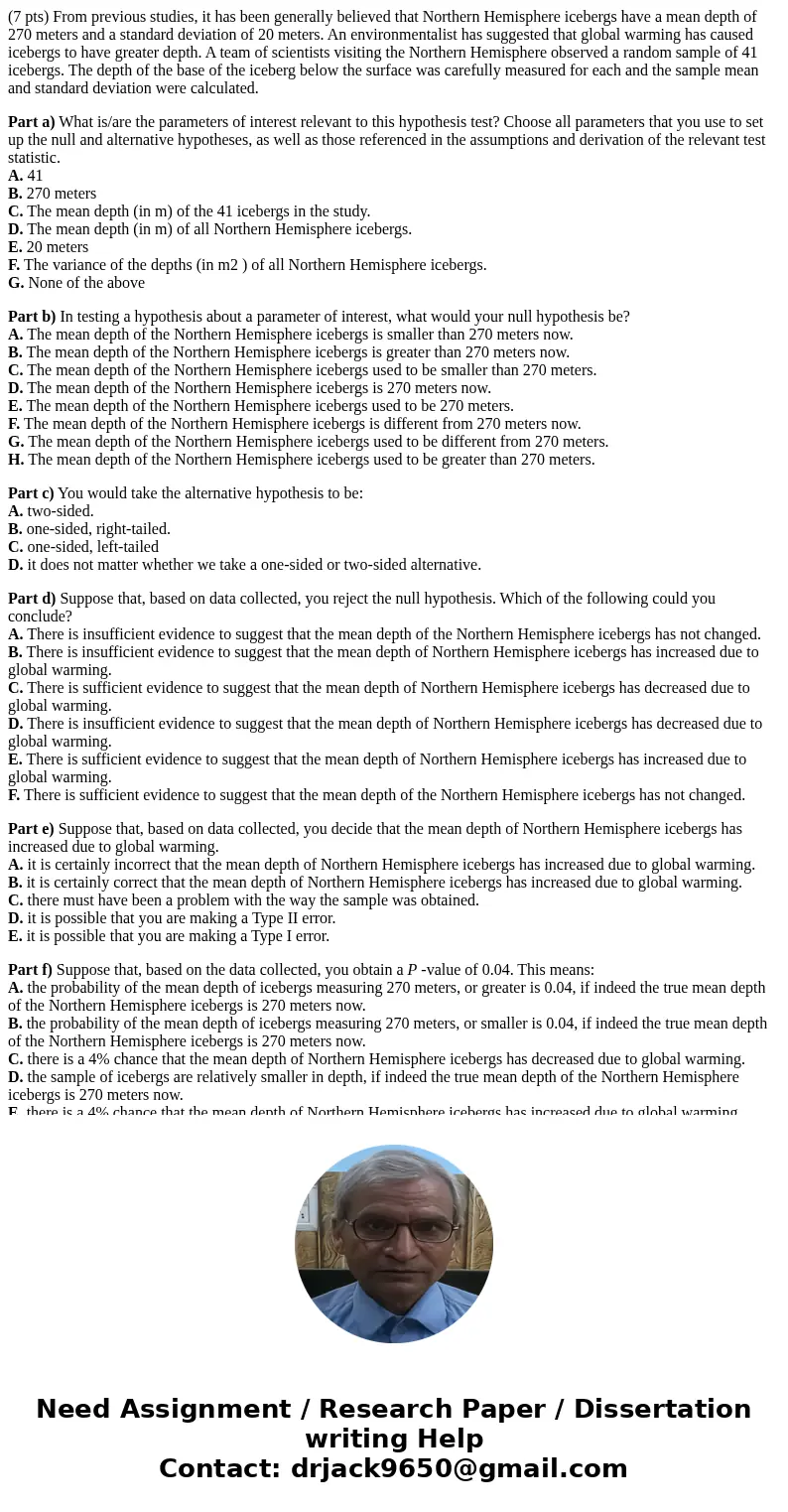 (7 pts) From previous studies, it has been generally believed that Northern Hemisphere icebergs have a mean depth of 270 meters and a standard deviation of 20 m (7 pts) From previous studies, it has been generally believed that Northern Hemisphere icebergs have a mean depth of 270 meters and a standard deviation of 20 m