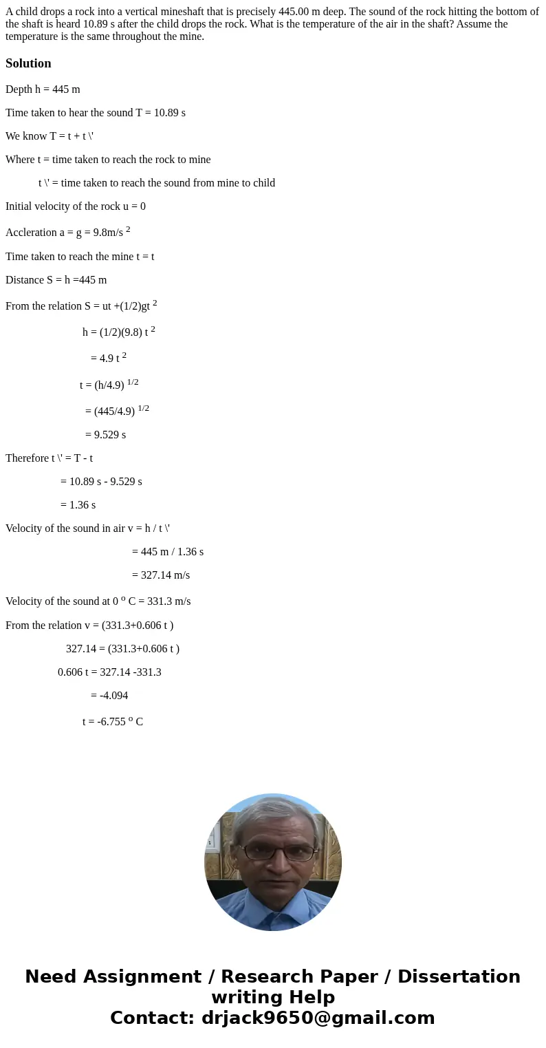 A child drops a rock into a vertical mineshaft that is precisely 445.00 m deep. The sound of the rock hitting the bottom of the shaft is heard 10.89 s after the A child drops a rock into a vertical mineshaft that is precisely 445.00 m deep. The sound of the rock hitting the bottom of the shaft is heard 10.89 s after the