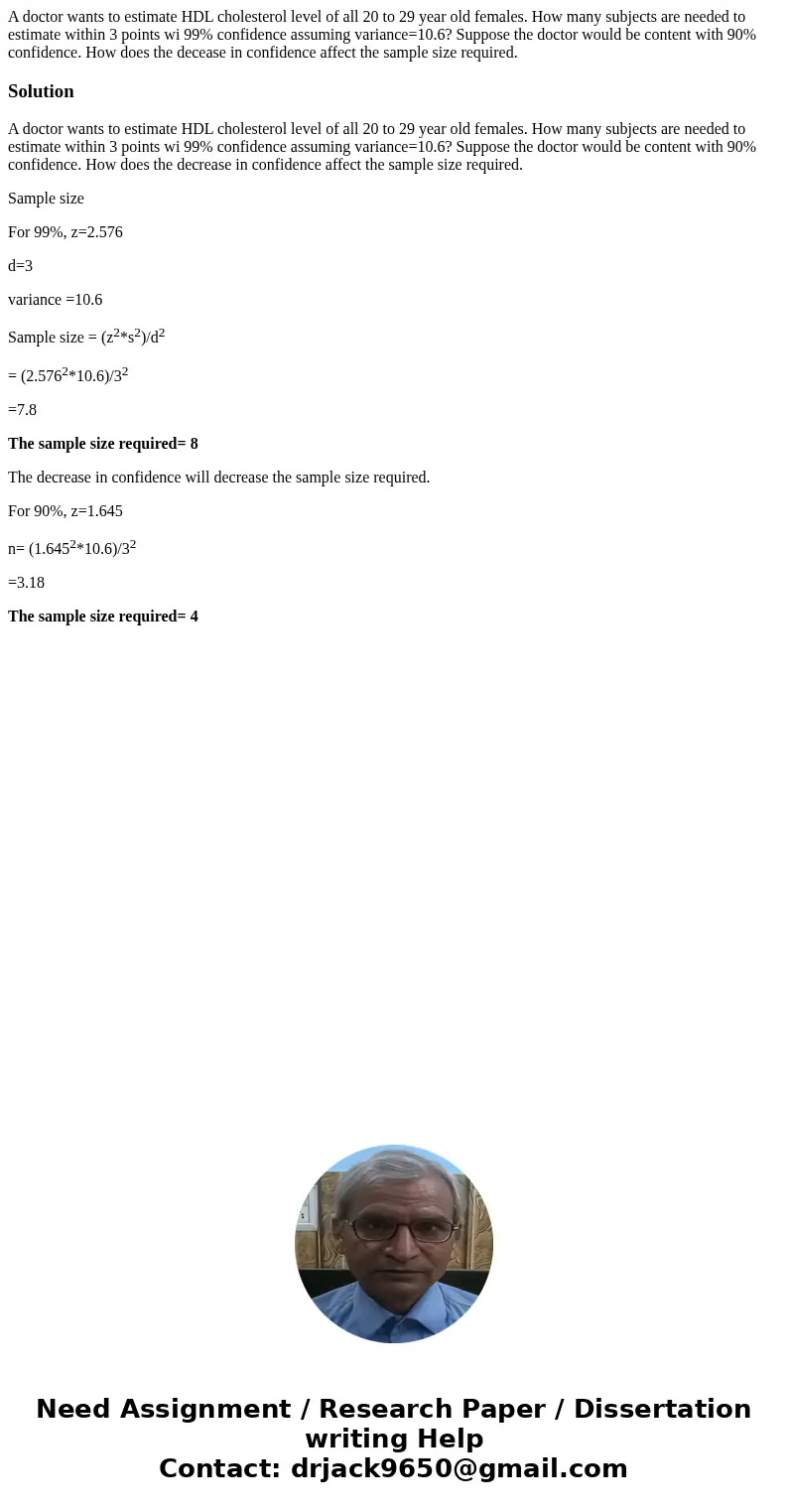 A doctor wants to estimate HDL cholesterol level of all 20 to 29 year old females. How many subjects are needed to estimate within 3 points wi 99% confidence as A doctor wants to estimate HDL cholesterol level of all 20 to 29 year old females. How many subjects are needed to estimate within 3 points wi 99% confidence as