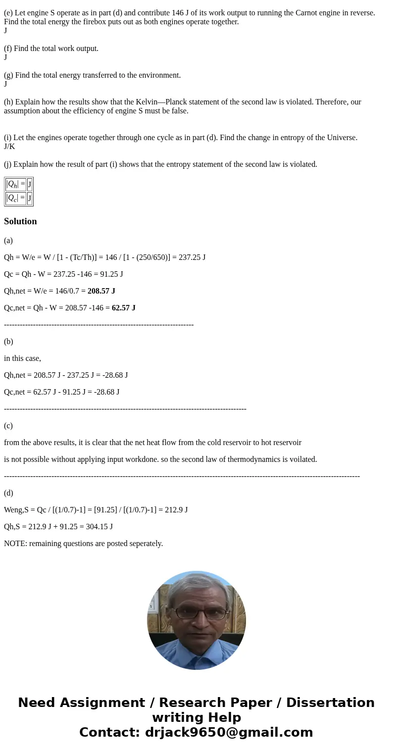 A firebox is at 650 K, and the ambient temperature is 250 K. The efficiency of a Carnot engine doing 146 J of work as it transports energy between these constan A firebox is at 650 K, and the ambient temperature is 250 K. The efficiency of a Carnot engine doing 146 J of work as it transports energy between these constan