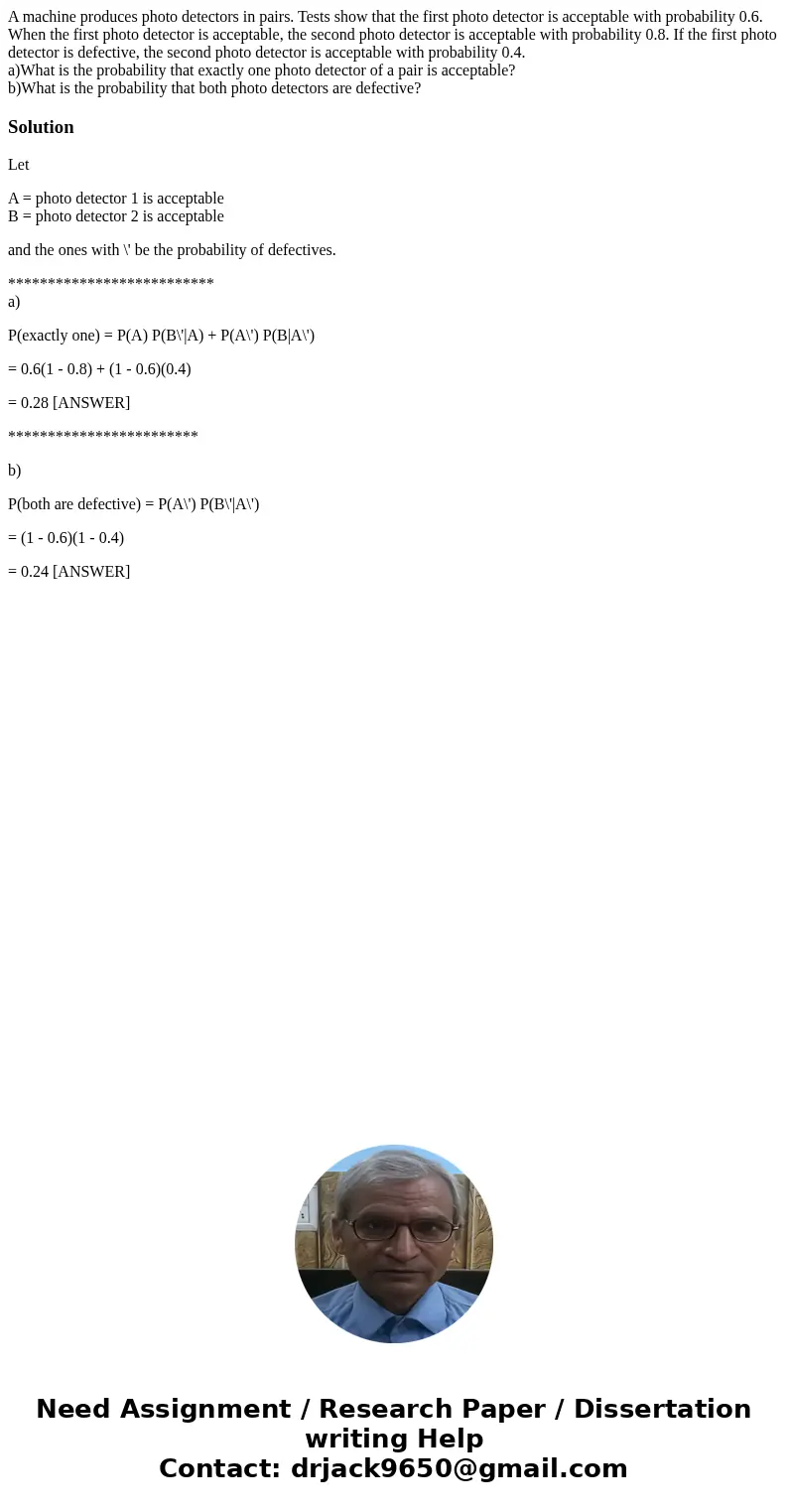 A machine produces photo detectors in pairs. Tests show that the first photo detector is acceptable with probability 0.6. When the first photo detector is accep A machine produces photo detectors in pairs. Tests show that the first photo detector is acceptable with probability 0.6. When the first photo detector is accep