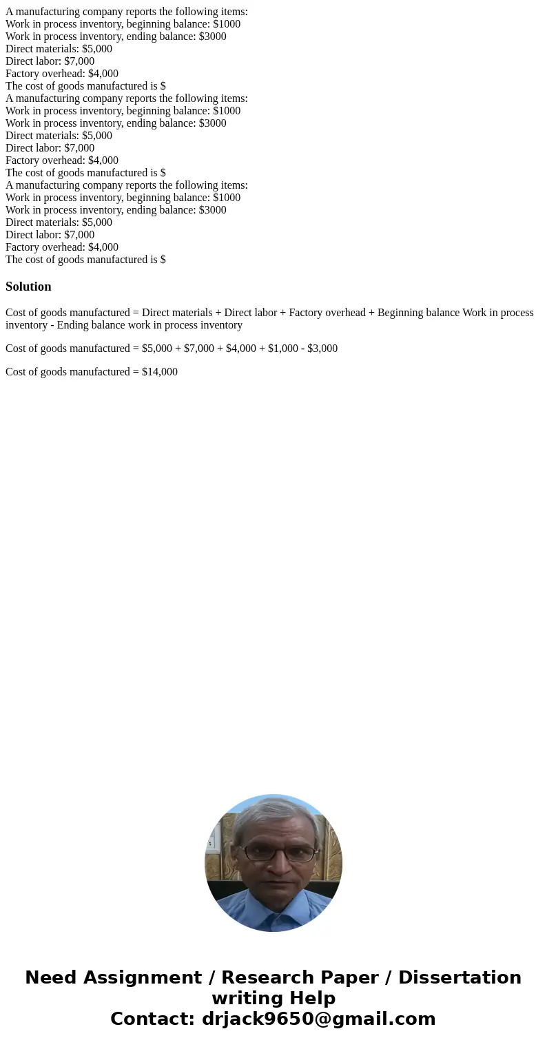 A manufacturing company reports the following items: Work in process inventory, beginning balance: $1000 Work in process inventory, ending balance: $3000 Direc  A manufacturing company reports the following items: Work in process inventory, beginning balance: $1000 Work in process inventory, ending balance: $3000 Direc