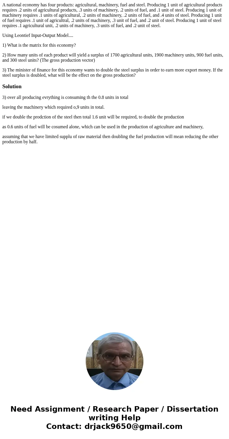 A national economy has four products: agricultural, machinery, fuel and steel. Producing 1 unit of agricultural products requires .2 units of agricultural produ A national economy has four products: agricultural, machinery, fuel and steel. Producing 1 unit of agricultural products requires .2 units of agricultural produ