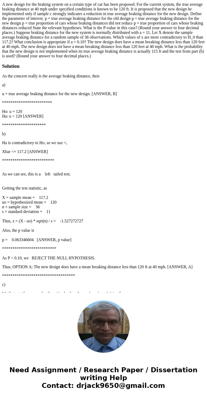 A new design for the braking system on a certain type of car has been proposed. For the current system, the true average braking distance at 40 mph under speci  A new design for the braking system on a certain type of car has been proposed. For the current system, the true average braking distance at 40 mph under speci