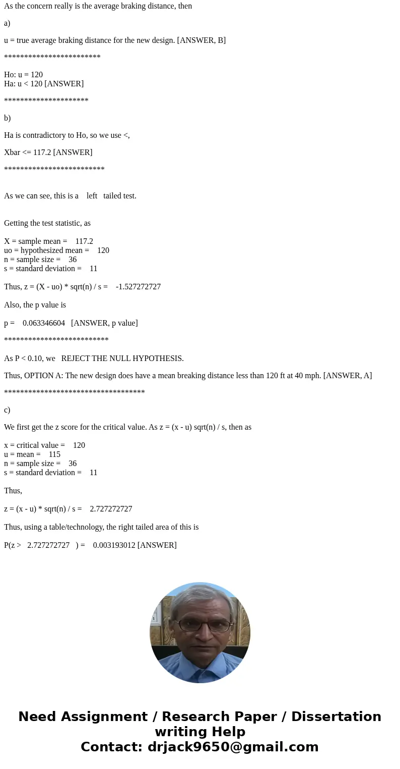 A new design for the braking system on a certain type of car has been proposed. For the current system, the true average braking distance at 40 mph under speci  A new design for the braking system on a certain type of car has been proposed. For the current system, the true average braking distance at 40 mph under speci