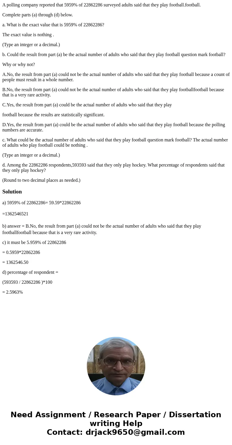 A polling company reported that 5959% of 22862286 surveyed adults said that they play football.football. Complete parts (a) through (d) below. a. What is the ex A polling company reported that 5959% of 22862286 surveyed adults said that they play football.football. Complete parts (a) through (d) below. a. What is the ex