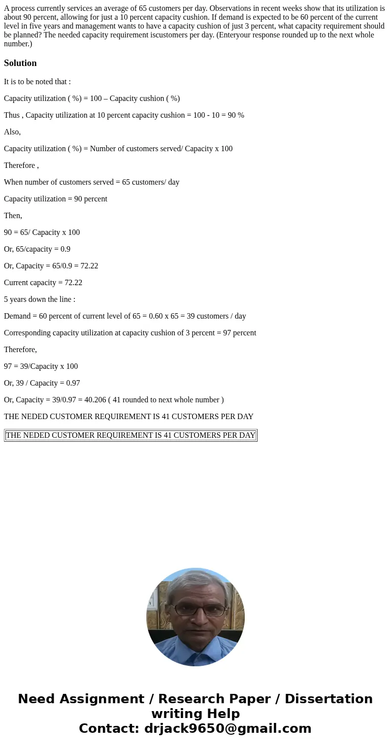 A process currently services an average of 65 customers per day. Observations in recent weeks show that its utilization is about 90 percent, allowing for just   A process currently services an average of 65 customers per day. Observations in recent weeks show that its utilization is about 90 percent, allowing for just