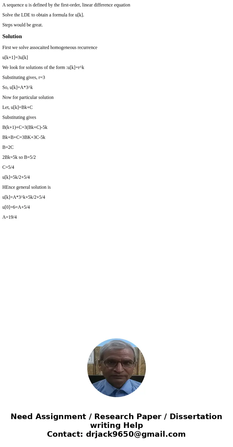 A sequence u is defined by the first-order, linear difference equation Solve the LDE to obtain a formula for u[k]. Steps would be great.SolutionFirst we solve a