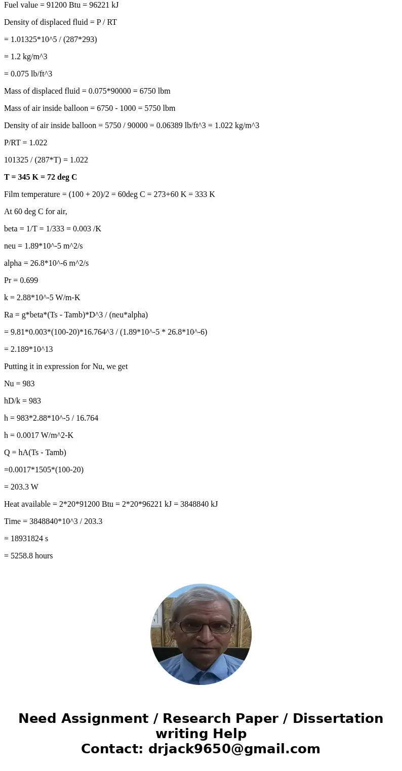 A typical hot air balloon is roughly 55 ft wide and 63 ft high, with a total volume of 90000 ft^3. If the balloon, gondola, fuel, passengers and cargo have a t  A typical hot air balloon is roughly 55 ft wide and 63 ft high, with a total volume of 90000 ft^3. If the balloon, gondola, fuel, passengers and cargo have a t