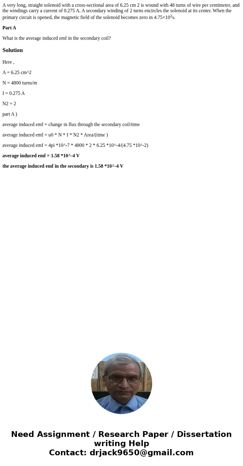 A very long, straight solenoid with a cross-sectional area of 6.25 cm 2 is wound with 48 turns of wire per centimeter, and the windings carry a current of 0.275