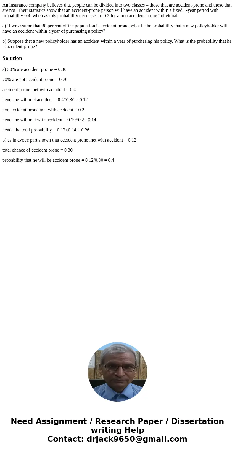 An insurance company believes that people can be divided into two classes – those that are accident-prone and those that are not. Their statistics show that an  An insurance company believes that people can be divided into two classes – those that are accident-prone and those that are not. Their statistics show that an