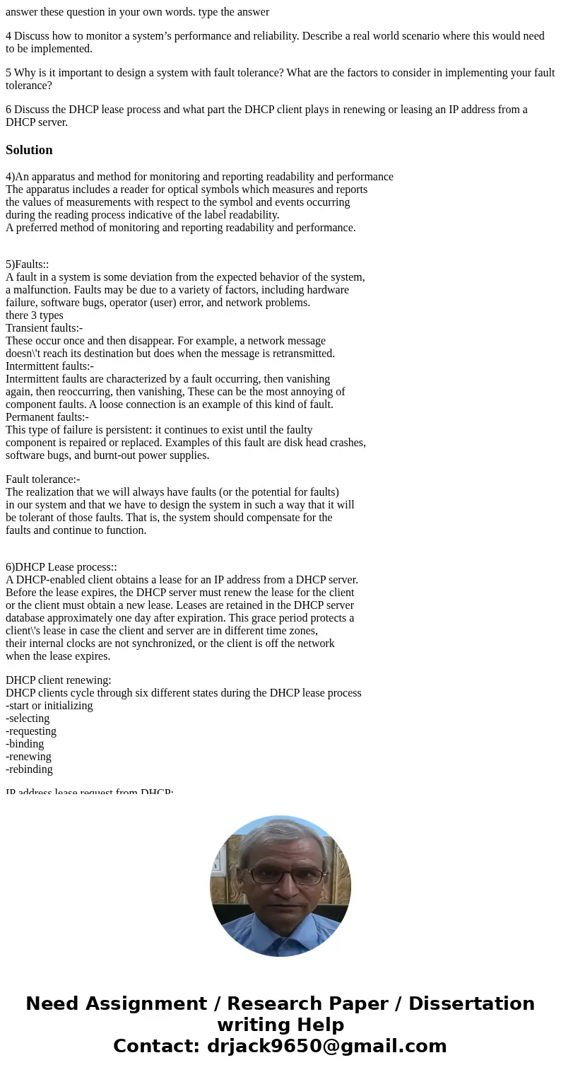 answer these question in your own words. type the answer 4 Discuss how to monitor a system’s performance and reliability. Describe a real world scenario where t answer these question in your own words. type the answer 4 Discuss how to monitor a system’s performance and reliability. Describe a real world scenario where t