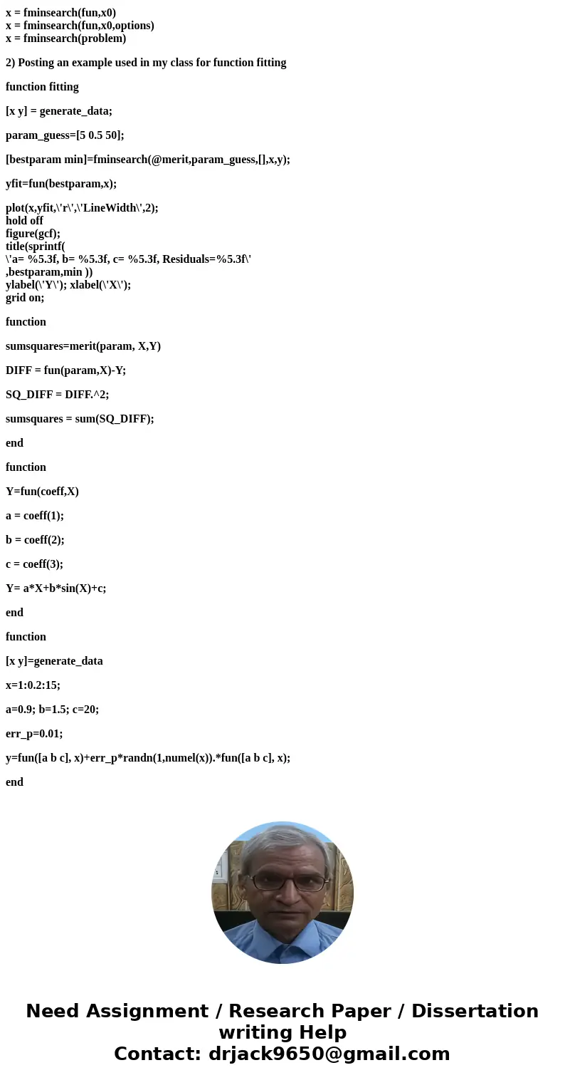 APPLIED MATH - MATLAB 1) What does the fminsearch do and how would you use it to minimize a given function? 2) How do you use fminsearch to fit an arbitrary for APPLIED MATH - MATLAB 1) What does the fminsearch do and how would you use it to minimize a given function? 2) How do you use fminsearch to fit an arbitrary for