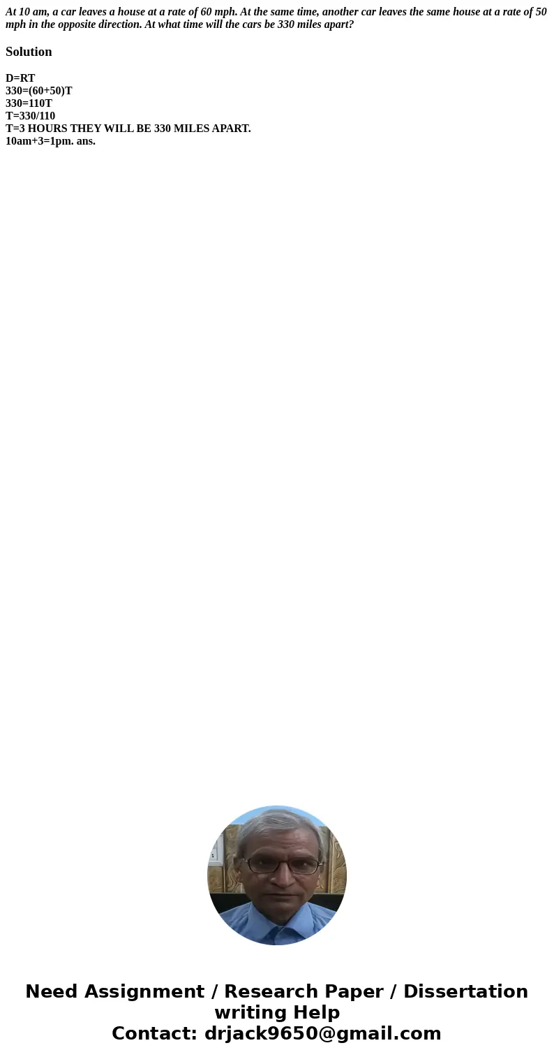 At 10 am, a car leaves a house at a rate of 60 mph. At the same time, another car leaves the same house at a rate of 50 mph in the opposite direction. At what t At 10 am, a car leaves a house at a rate of 60 mph. At the same time, another car leaves the same house at a rate of 50 mph in the opposite direction. At what t