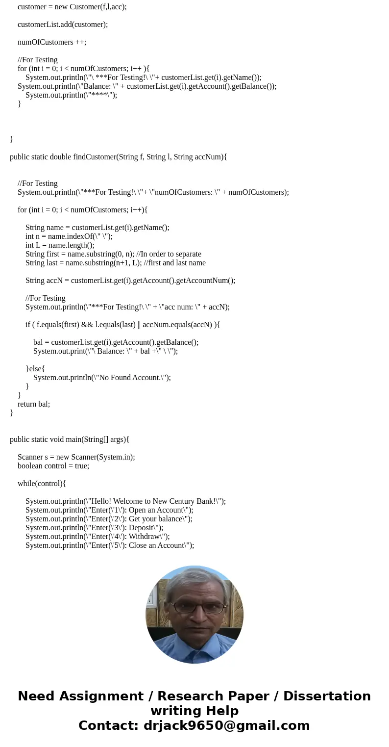 Bank Program in Java Below is my code(haven\'t finished, but it be run without error messages.) My problem is in Case 1. For example, if I enter two customers:  Bank Program in Java Below is my code(haven\'t finished, but it be run without error messages.) My problem is in Case 1. For example, if I enter two customers: