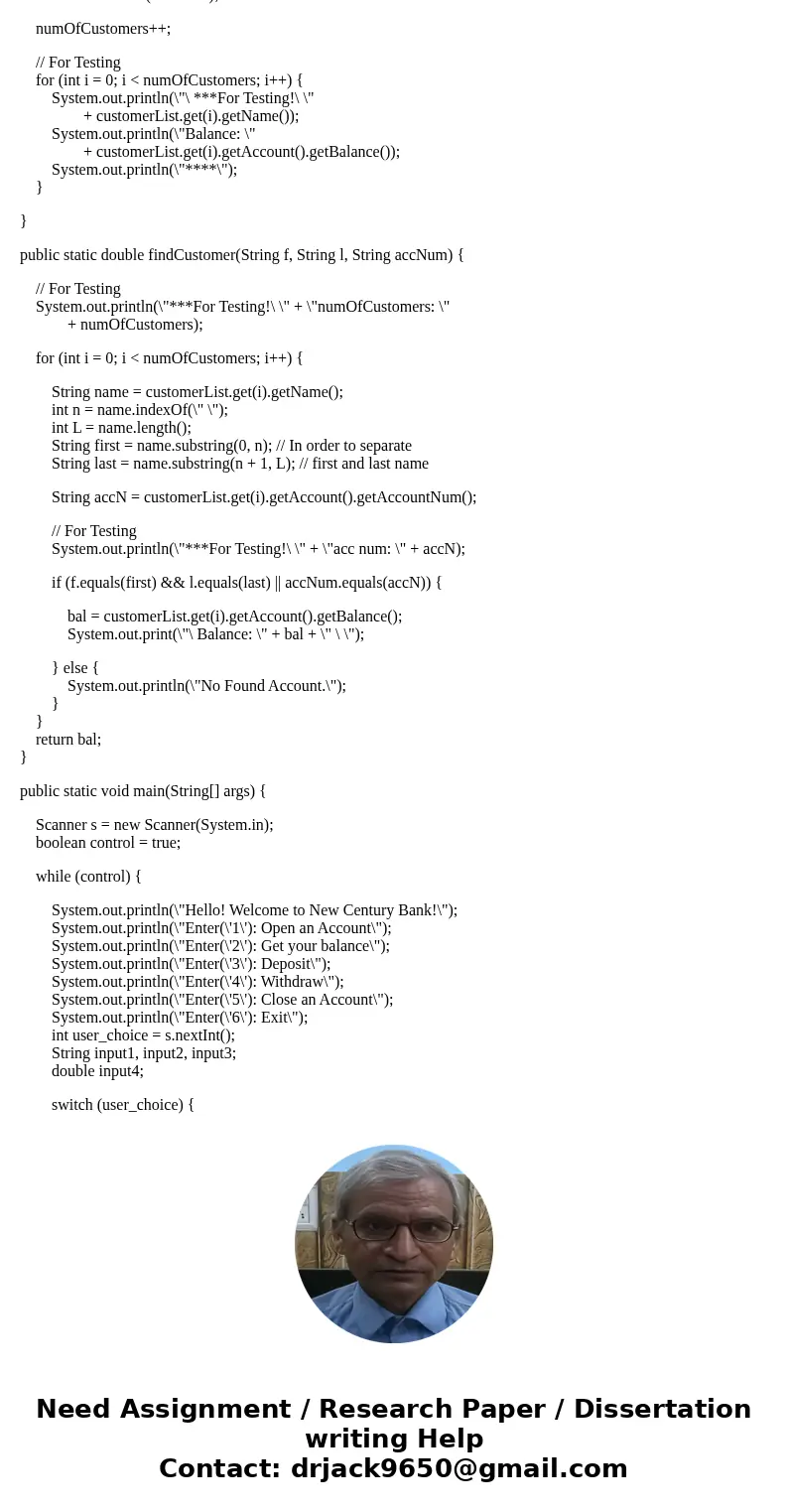 Bank Program in Java Below is my code(haven\'t finished, but it be run without error messages.) My problem is in Case 1. For example, if I enter two customers:  Bank Program in Java Below is my code(haven\'t finished, but it be run without error messages.) My problem is in Case 1. For example, if I enter two customers: