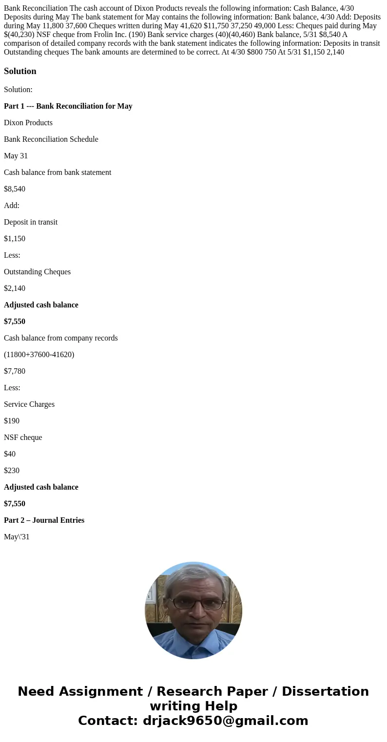  Bank Reconciliation The cash account of Dixon Products reveals the following information: Cash Balance, 4/30 Deposits during May The bank statement for May con