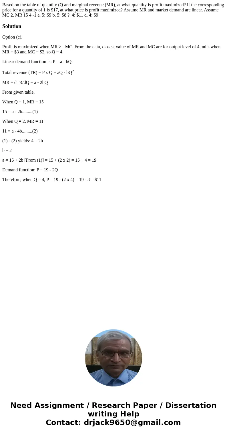  Based on the table of quantity (Q and marginal revenue (MR), at what quantity is profit maximized? If the corresponding price for a quantity of 1 is $17, at wh