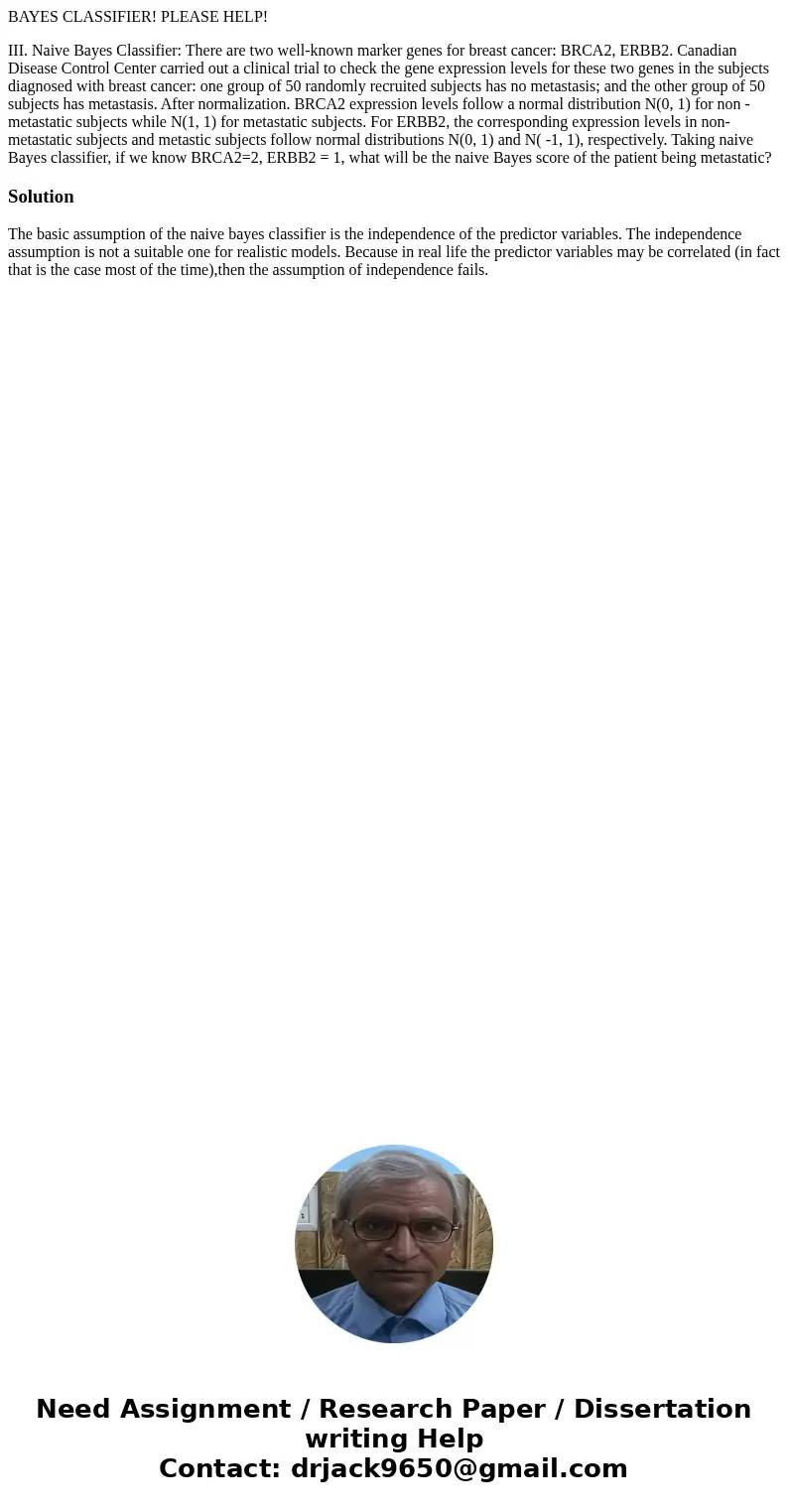 BAYES CLASSIFIER! PLEASE HELP! III. Naive Bayes Classifier: There are two well-known marker genes for breast cancer: BRCA2, ERBB2. Canadian Disease Control Cent