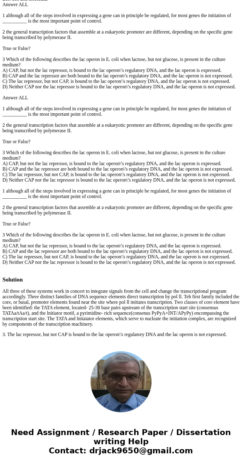  Bio: cell and molecular Answer ALL 1 although all of the steps involved in expressing a gene can in principle be regulated, for most genes the initiation of __