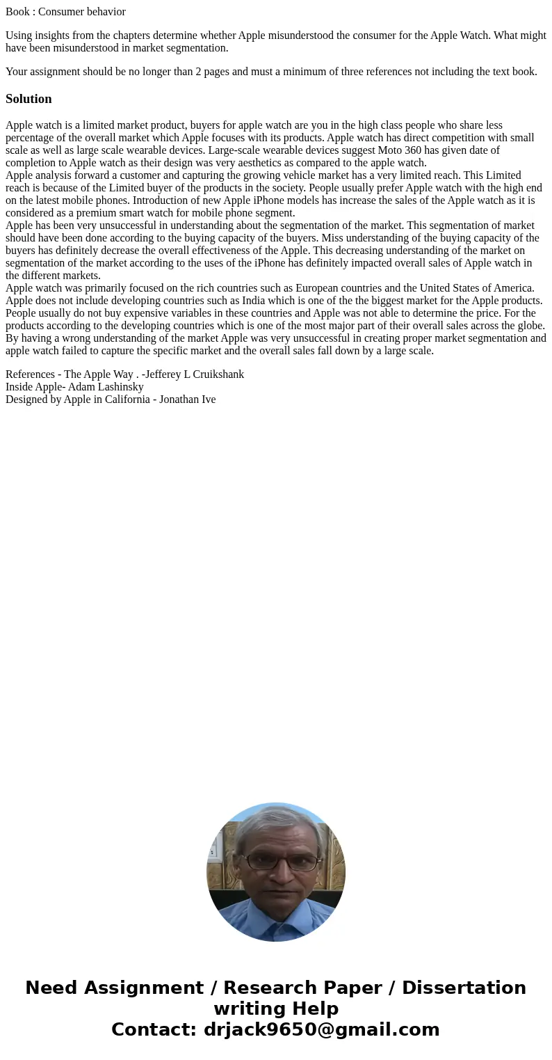 Book : Consumer behavior Using insights from the chapters determine whether Apple misunderstood the consumer for the Apple Watch. What might have been misunders Book : Consumer behavior Using insights from the chapters determine whether Apple misunderstood the consumer for the Apple Watch. What might have been misunders