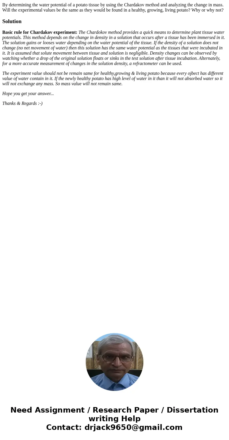 By determining the water potential of a potato tissue by using the Chardakov method and analyzing the change in mass. Will the experimental values be the same a By determining the water potential of a potato tissue by using the Chardakov method and analyzing the change in mass. Will the experimental values be the same a