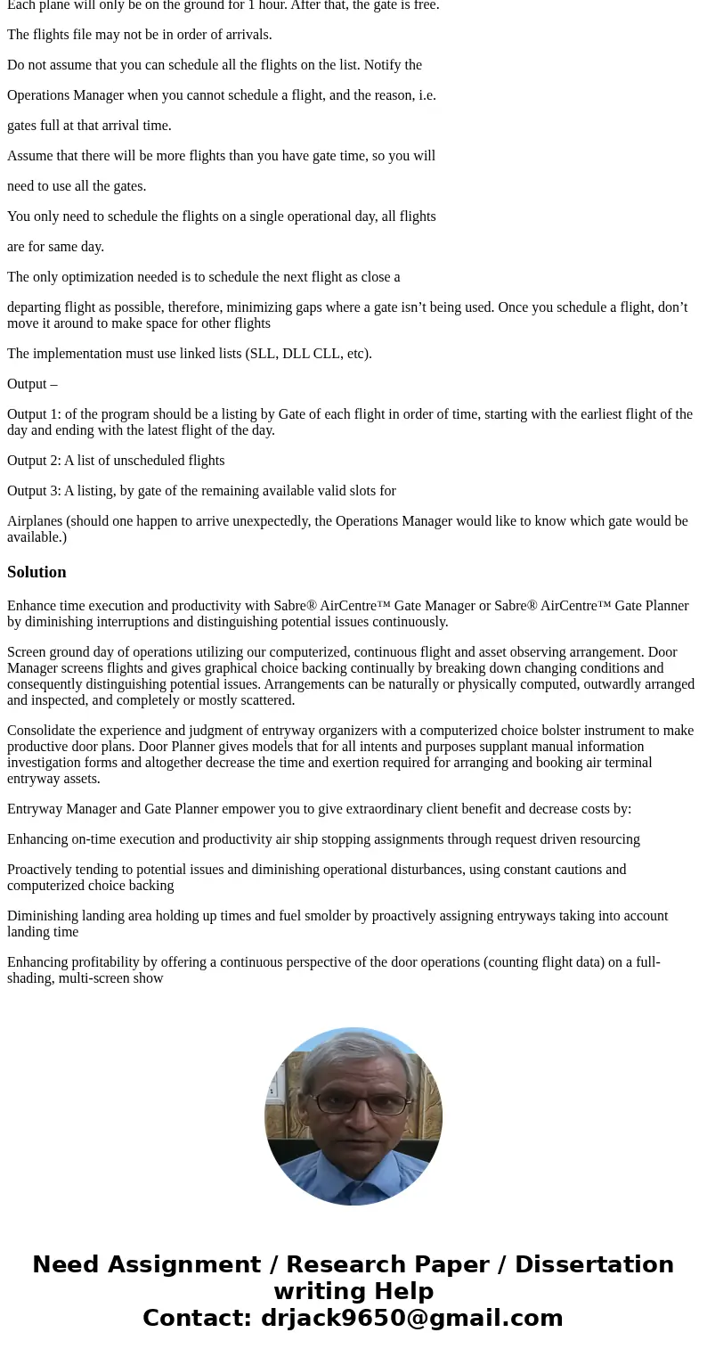 C PLUS PLUS PROGRAM I NEED THIS PROGRAM CODE FOR TOMORROW, PLEASE SOMEONE ! PROGRAM IN C PLUS PLUS !! Airplane Gate Scheduler: Your task is to develop a tool th C PLUS PLUS PROGRAM I NEED THIS PROGRAM CODE FOR TOMORROW, PLEASE SOMEONE ! PROGRAM IN C PLUS PLUS !! Airplane Gate Scheduler: Your task is to develop a tool th