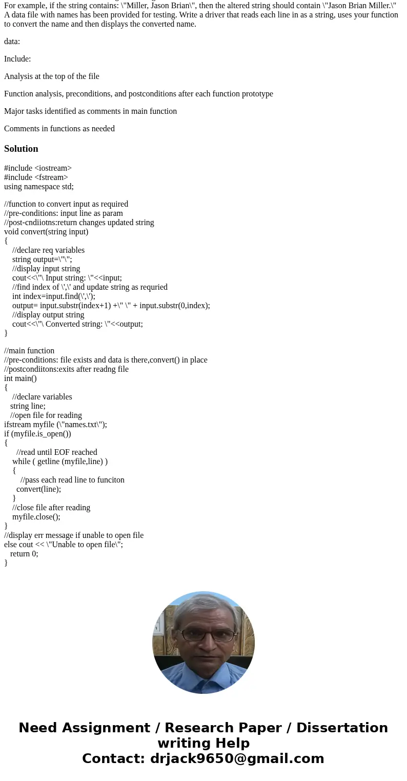 Can someone help me with this code in C++? Write a function to convert a string containing lastName, firstName middleName to firstName middleName lastName. For  Can someone help me with this code in C++? Write a function to convert a string containing lastName, firstName middleName to firstName middleName lastName. For