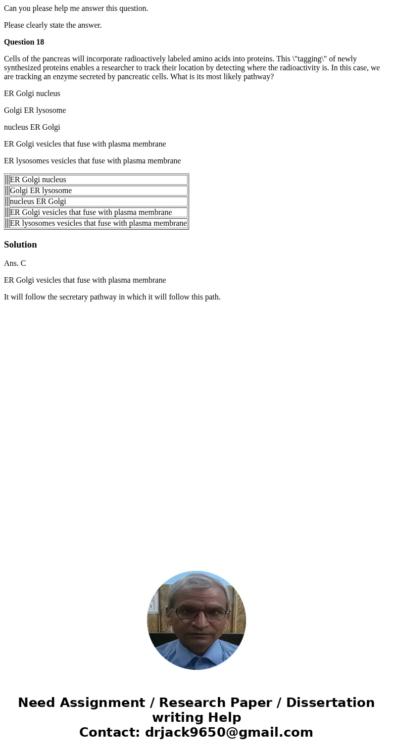 Can you please help me answer this question. Please clearly state the answer. Question 18 Cells of the pancreas will incorporate radioactively labeled amino aci Can you please help me answer this question. Please clearly state the answer. Question 18 Cells of the pancreas will incorporate radioactively labeled amino aci