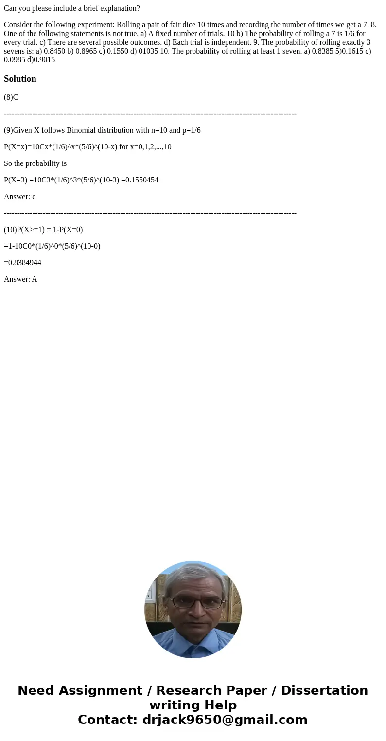 Can you please include a brief explanation? Consider the following experiment: Rolling a pair of fair dice 10 times and recording the number of times we get a 7 Can you please include a brief explanation? Consider the following experiment: Rolling a pair of fair dice 10 times and recording the number of times we get a 7