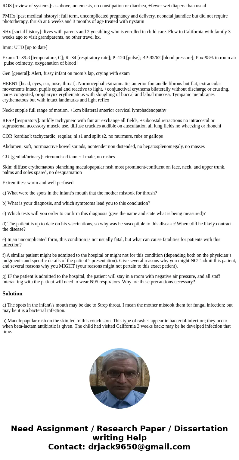 Case 2 S [symptoms]: 10 month male presents to pediatrician’s office with chief complaint of fever and rash. In usual state of health until 4 days prior to pres