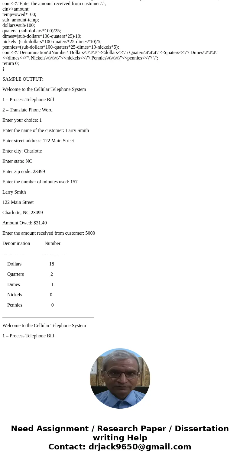 Coding Language: C++ 1. Modify your Project 1 code to display the number of dollars, quarters, dimes, nickels, and pennies that the customer should receive as c