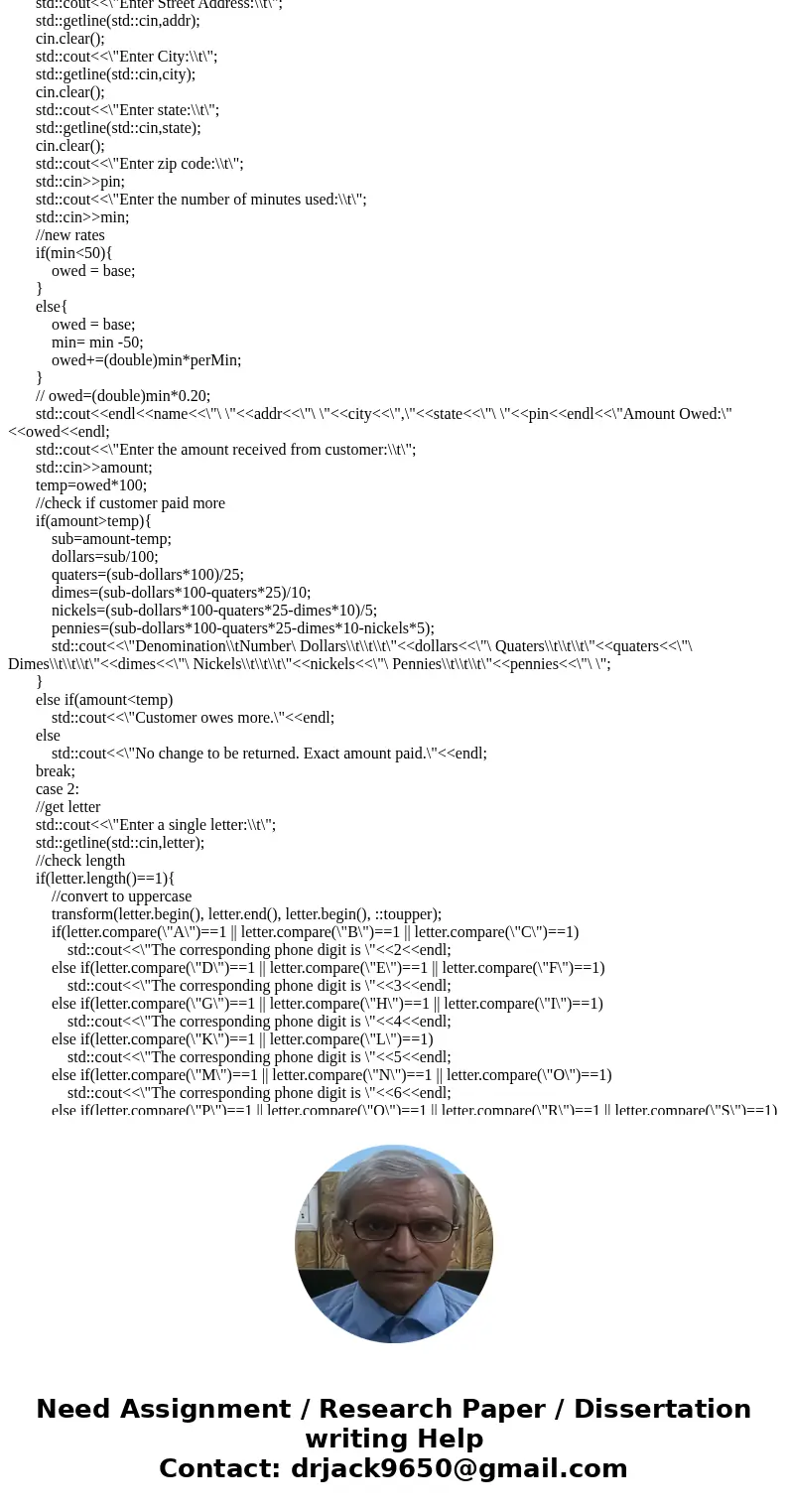 Coding Language: C++ 1. Modify your Project 1 code to display the number of dollars, quarters, dimes, nickels, and pennies that the customer should receive as c