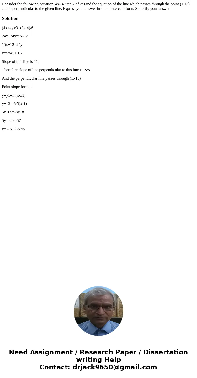 Consider the following equation. 4x- 4 Step 2 of 2: Find the equation of the line which passes through the point (1 13) and is perpendicular to the given line.  Consider the following equation. 4x- 4 Step 2 of 2: Find the equation of the line which passes through the point (1 13) and is perpendicular to the given line.