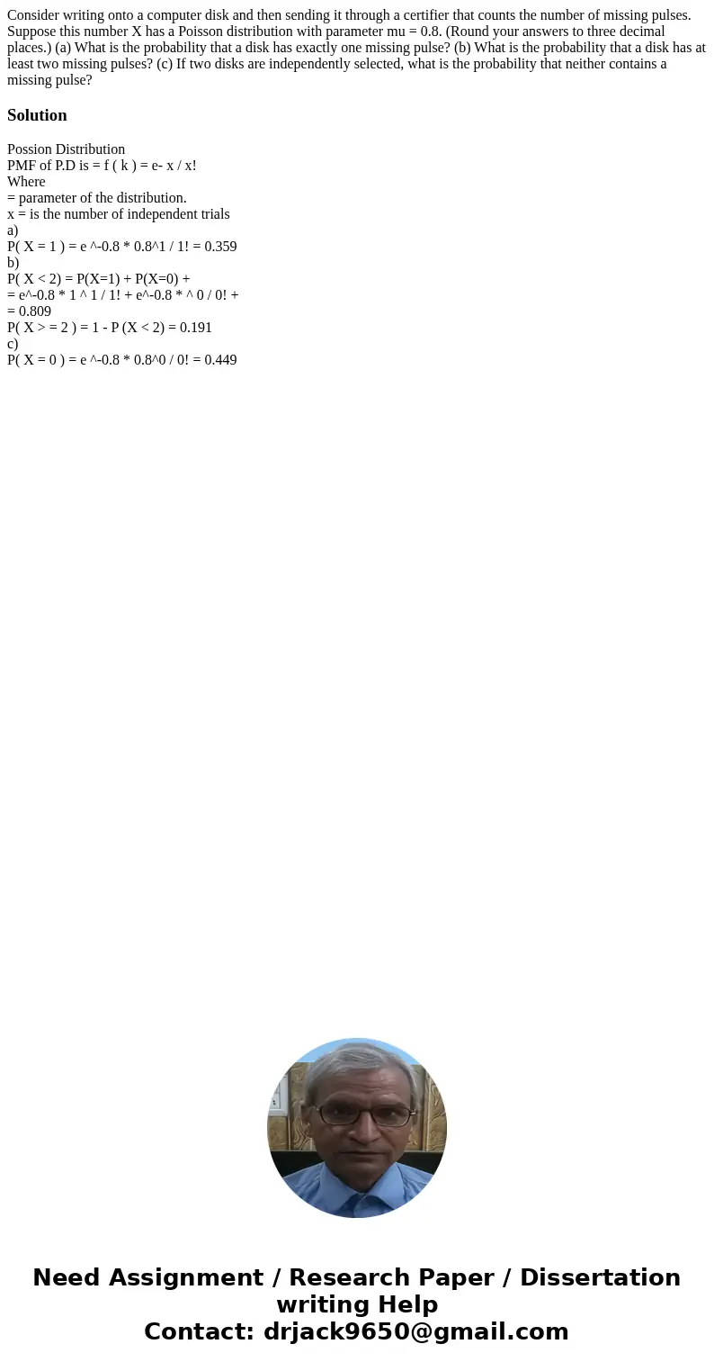 Consider writing onto a computer disk and then sending it through a certifier that counts the number of missing pulses. Suppose this number X has a Poisson dis  Consider writing onto a computer disk and then sending it through a certifier that counts the number of missing pulses. Suppose this number X has a Poisson dis