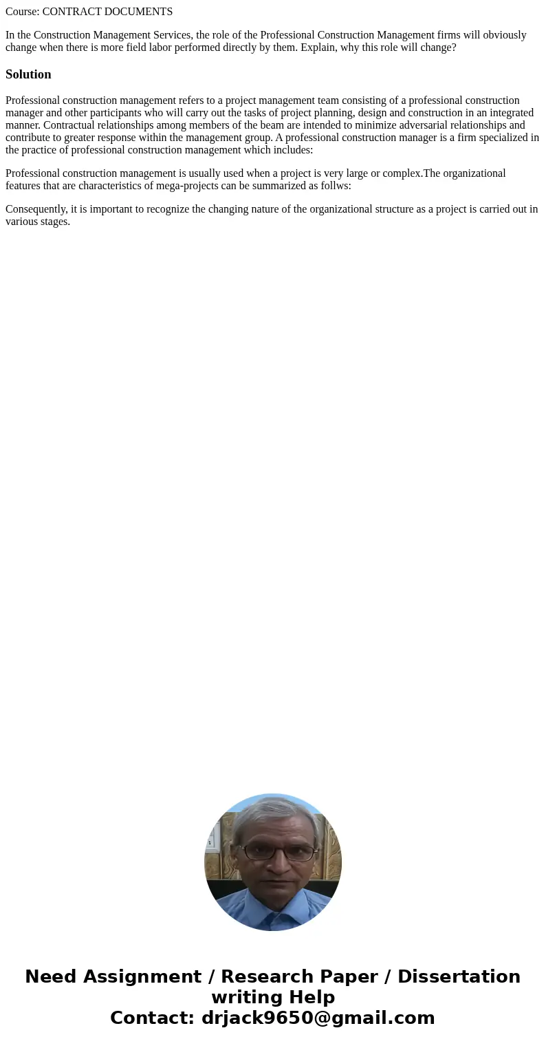 Course: CONTRACT DOCUMENTS In the Construction Management Services, the role of the Professional Construction Management firms will obviously change when there  Course: CONTRACT DOCUMENTS In the Construction Management Services, the role of the Professional Construction Management firms will obviously change when there