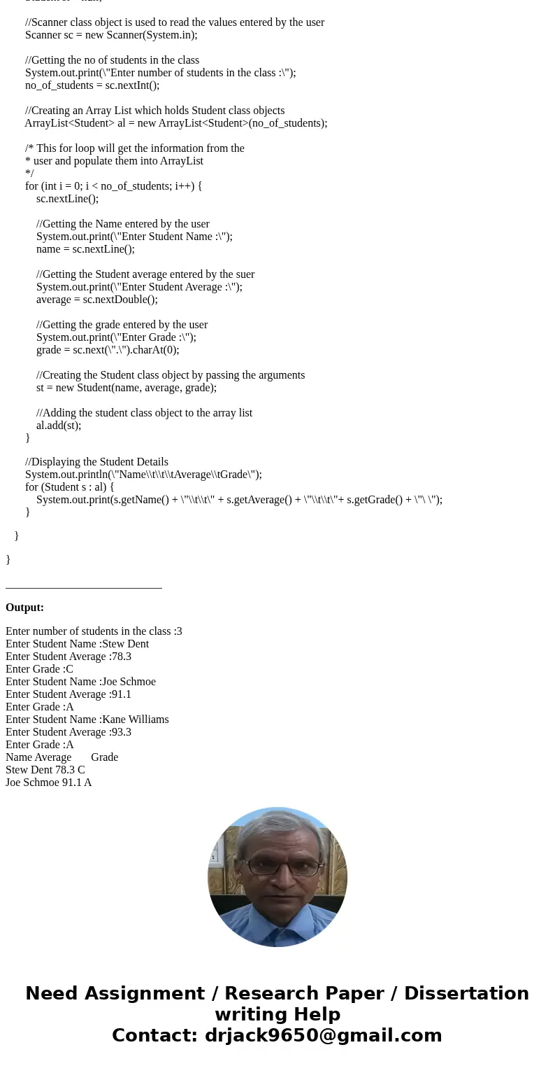 Create a class called Student that contains: - A field to store the name - A field to store their average numerical grade - A field to store their letter grade  Create a class called Student that contains: - A field to store the name - A field to store their average numerical grade - A field to store their letter grade