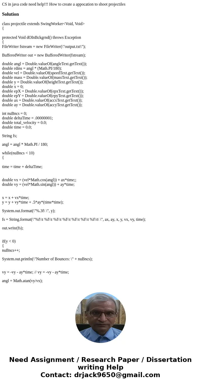 CS in java code need help!!! How to create a appocation to shoot projectilesSolutionclass projectile extends SwingWorker<Void, Void> { protected Void dOIn