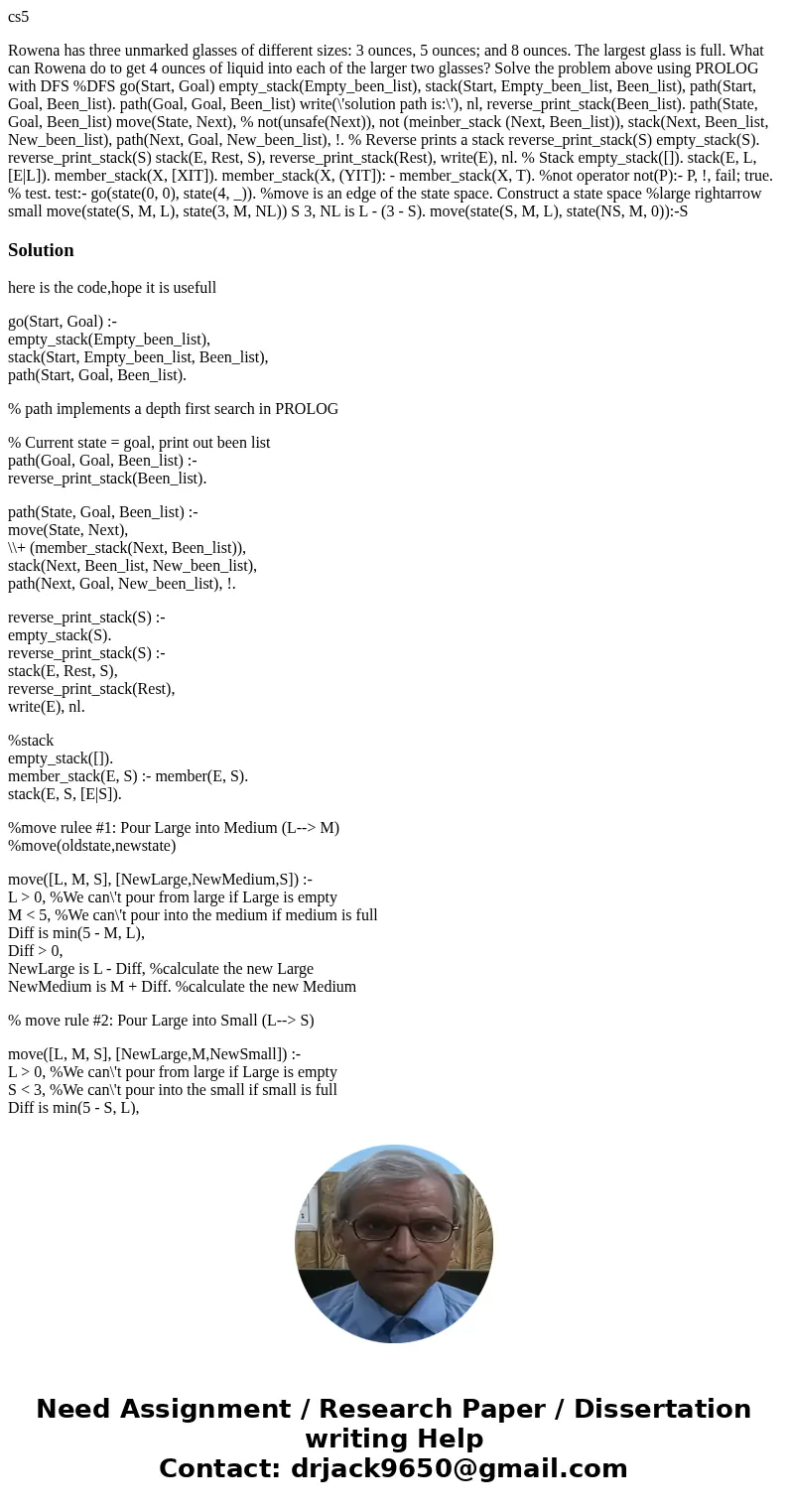 cs5 Rowena has three unmarked glasses of different sizes: 3 ounces, 5 ounces; and 8 ounces. The largest glass is full. What can Rowena do to get 4 ounces of liq cs5 Rowena has three unmarked glasses of different sizes: 3 ounces, 5 ounces; and 8 ounces. The largest glass is full. What can Rowena do to get 4 ounces of liq