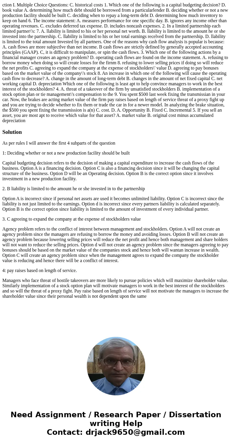  ction I. Multiple Choice Questions: C. historical costs 1. Which one of the following is a capital budgeting decision? D. book value A. determining how much de