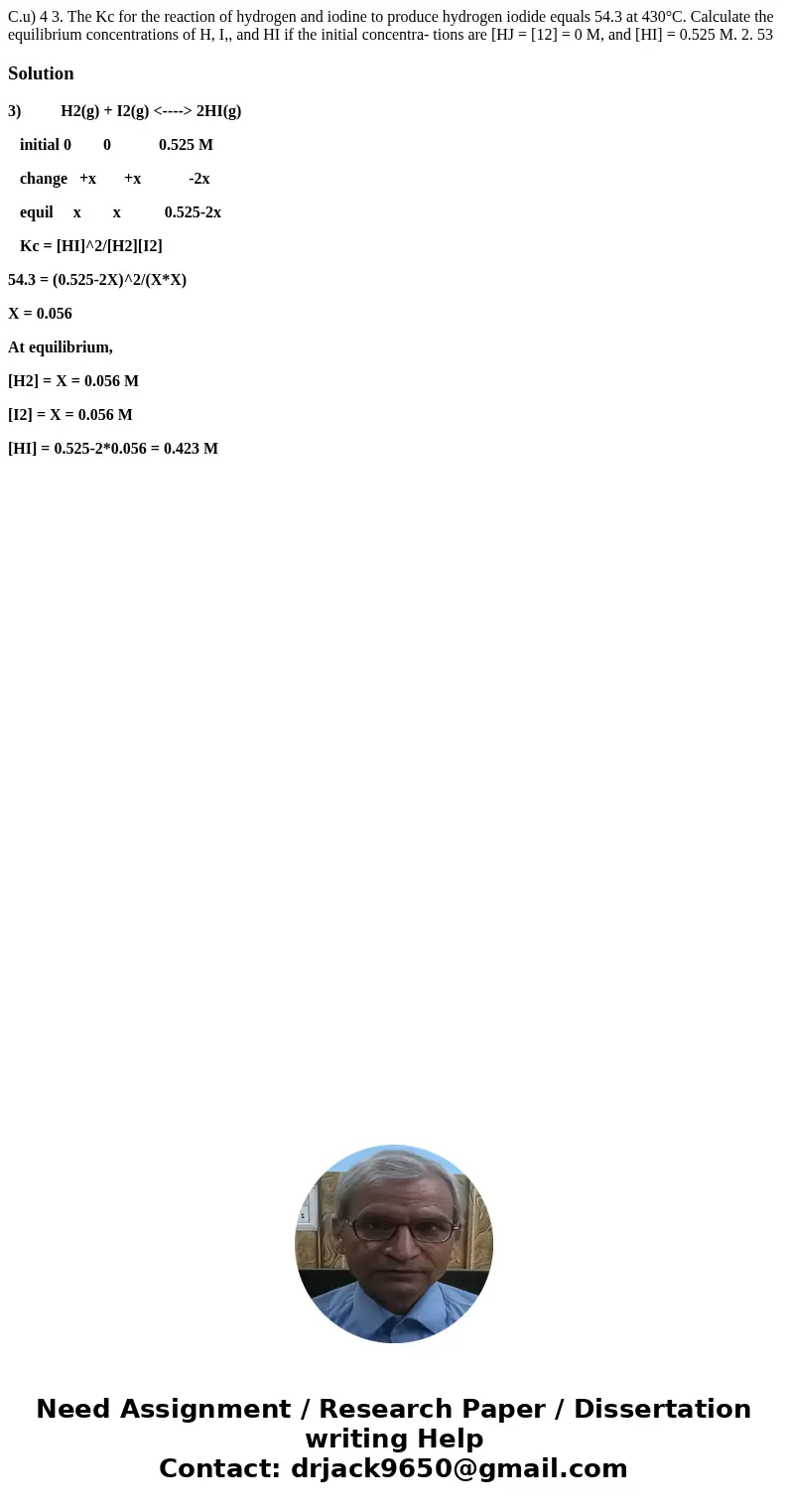  C.u) 4 3. The Kc for the reaction of hydrogen and iodine to produce hydrogen iodide equals 54.3 at 430°C. Calculate the equilibrium concentrations of H, I,, an