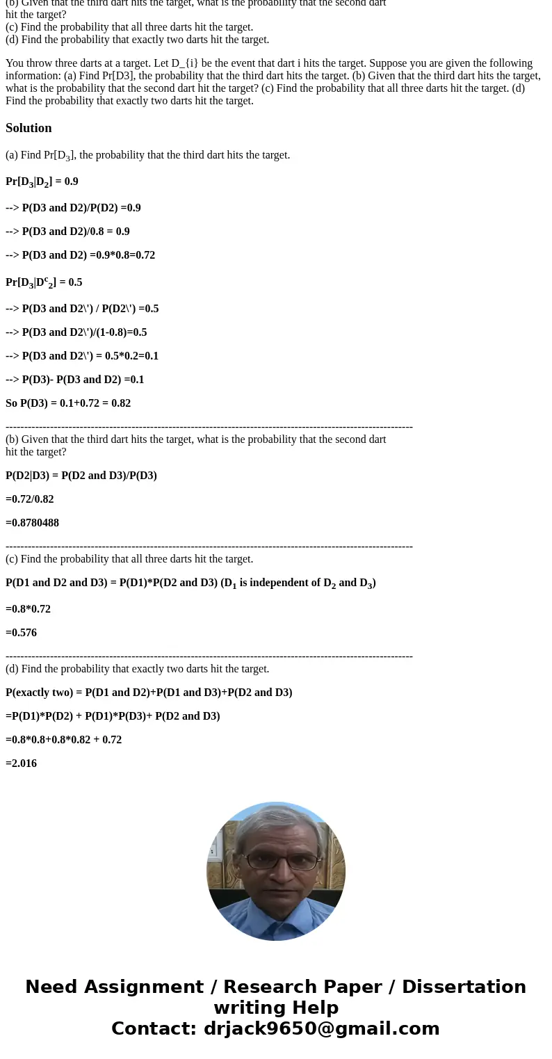 D1 is independent of D2 and D3. Pr[D1] = 0.8. Pr[D2] = 0.8. Pr[D3|D2] = 0.9. Pr[D3|Dc2] = 0.5. (a) Find Pr[D3], the probability that the third dart hits the tar