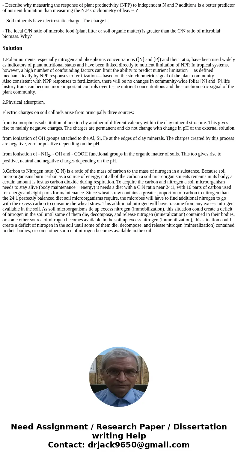 - Describe why measuring the response of plant productivity (NPP) to independent N and P additions is a better predictor of nutrient limitation than measuring t - Describe why measuring the response of plant productivity (NPP) to independent N and P additions is a better predictor of nutrient limitation than measuring t