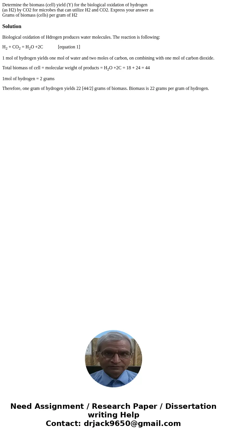 Determine the biomass (cell) yield (Y) for the biological oxidation of hydrogen (as H2) by CO2 for microbes that can utilize H2 and CO2. Express your answer as  Determine the biomass (cell) yield (Y) for the biological oxidation of hydrogen (as H2) by CO2 for microbes that can utilize H2 and CO2. Express your answer as